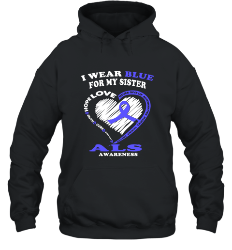 ALS Awareness T Shirt  I Wear Blue For My SIster Hooded