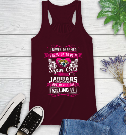 Jacksonville Jaguars NFL Football I Never Dreamed I Grew Up To Be A Super Cute Cheerleader Racerback Tank 2