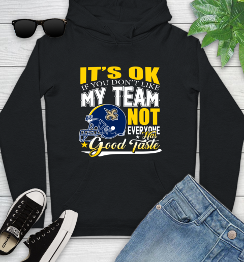New Orleans Saints NFL Football You Don't Like My Team Not Everyone Has Good Taste Youth Hoodie