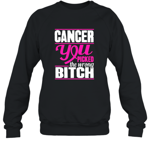 Cancer You Picked The Wrong Bitch Cancer Awareness Sweatshirt