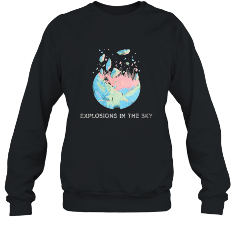 Explosions In The Sky T Shirt Sweatshirt