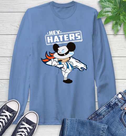 NFL Hey Haters Mickey Football Sports Denver Broncos Long Sleeve T-Shirt 12