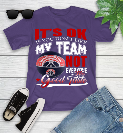 NBA It's Ok If You Don't Like My Team Washington Wizards Not Everyone Has Good Taste Basketball Youth T-Shirt 3
