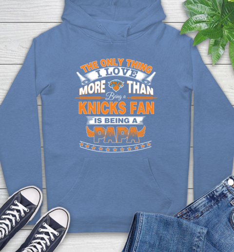 NBA The Only Thing I Love More Than Being A New York Knicks Fan Is Being A Papa Basketball Hoodie 11
