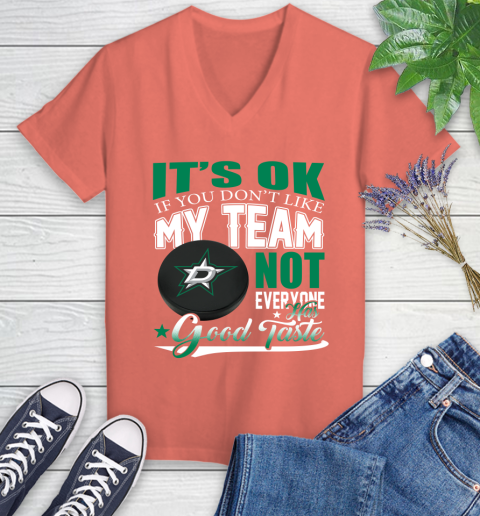 Dallas Stars NHL Hockey You Don't Like My Team Not Everyone Has Good Taste Women's V-Neck T-Shirt 6