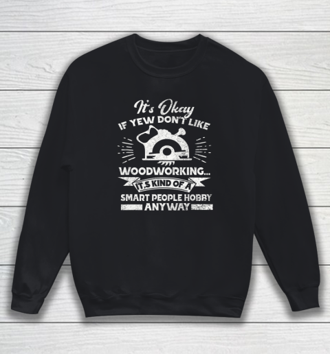 Funny Woodworking Shirt Woodworker Hobby Sweatshirt