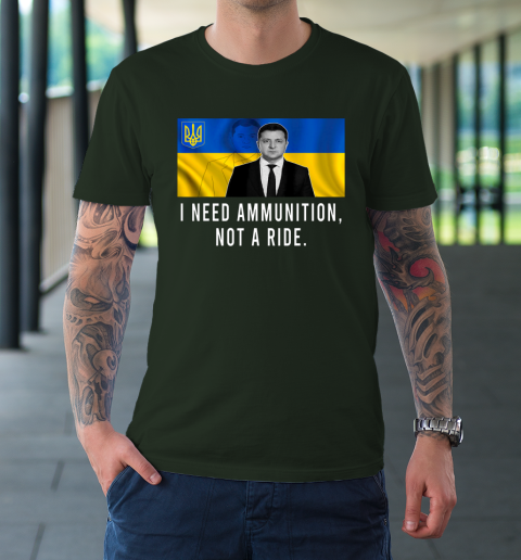 Volodymyr Zelensky I Need Ammunition Not A Ride Ukraine T-Shirt 3