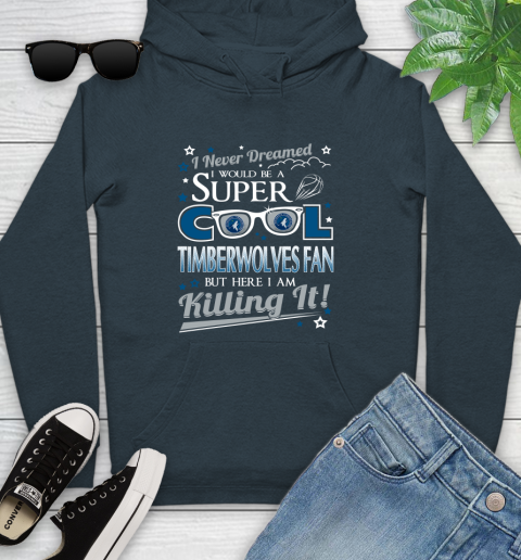 Minnesota Timberwolves NBA Basketball I Never Dreamed I Would Be Super Cool Fan Youth Hoodie 10
