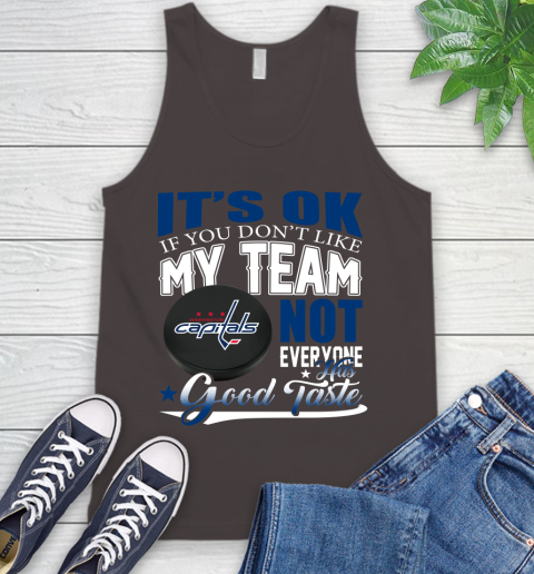 Washington Capitals NHL Hockey You Don't Like My Team Not Everyone Has Good Taste Tank Top 6