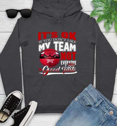 NBA It's Ok If You Don't Like My Team Chicago Bulls Not Everyone Has Good Taste Basketball Youth Hoodie 8