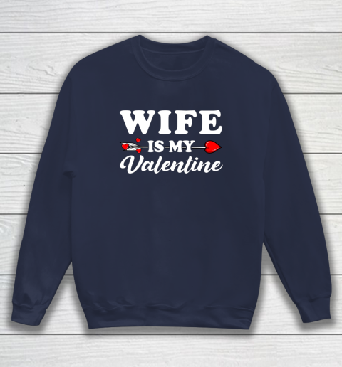 Funny Wife Is My Valentine Matching Family Heart Couples Sweatshirt 2