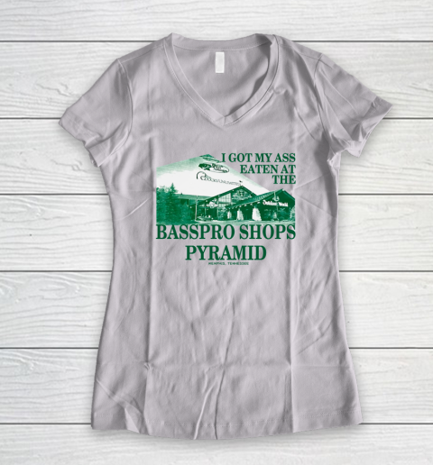 I Got My Ass Eaten At The Bass Pro Shops Pyramid Women's V-Neck T-Shirt