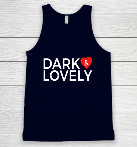 Dark And Lovely Shirt Tank Top 7