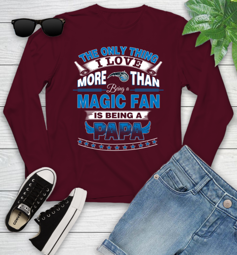 NBA The Only Thing I Love More Than Being A Orlando Magic Fan Is Being A Papa Basketball Youth Long Sleeve 6