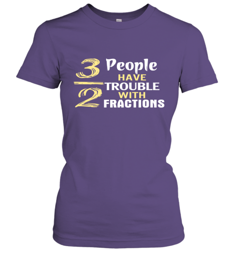 3 Out Of 2 People Have Trouble With Fractions Women Tee