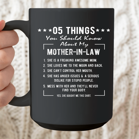 5 Things You Should Know About My Mother In Law Funny Ceramic Mug 15oz