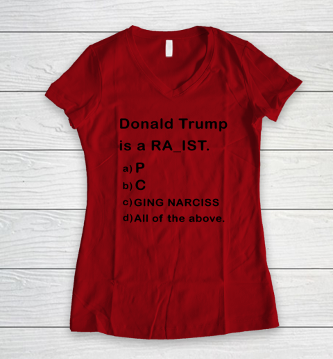 Donald Trump is a Rapist Racist Raging Narcissist Women's V-Neck T-Shirt 5