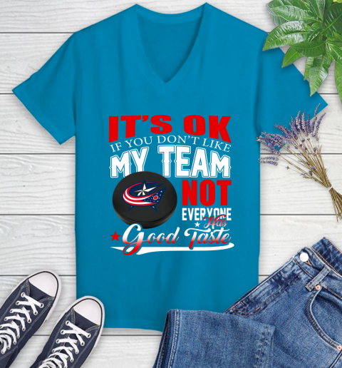 Columbus Blue Jackets NHL Hockey You Don't Like My Team Not Everyone Has Good Taste Women's V-Neck T-Shirt 7