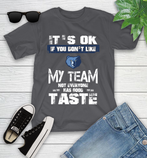 Memphis Grizzlies NBA Basketball It's Ok If You Don't Like My Team Not Everyone Has Good Taste Youth T-Shirt 6