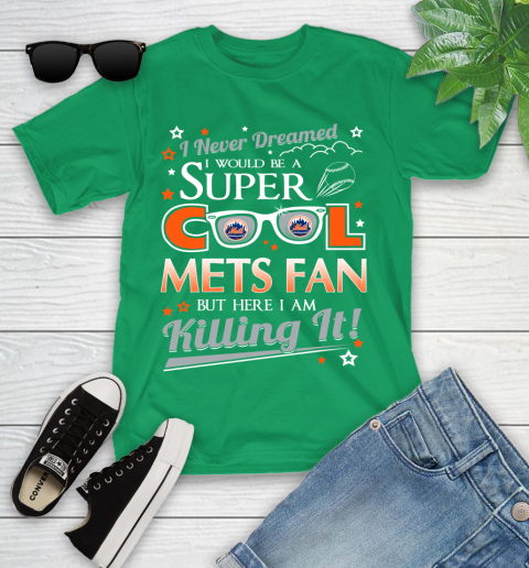New York Mets MLB Baseball I Never Dreamed I Would Be Super Cool Fan Youth T-Shirt 8