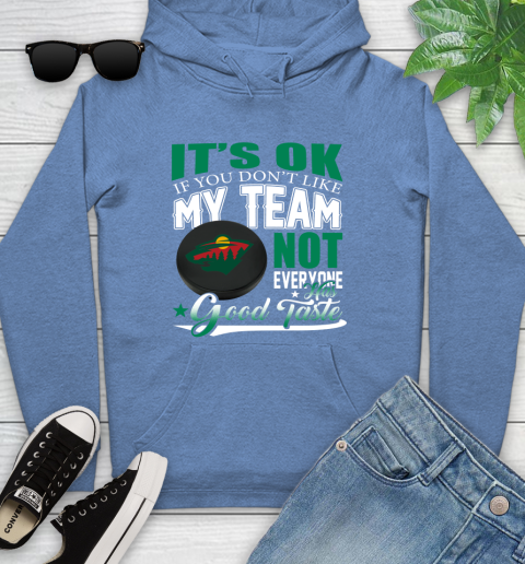 Minnesota Wild NHL Hockey You Don't Like My Team Not Everyone Has Good Taste Youth Hoodie 13