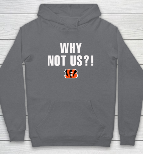 Why Not Us Bengals Hoodie
