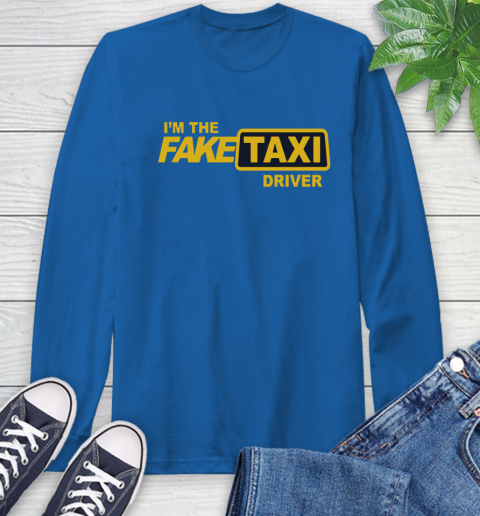 I am the Fake taxi driver Long Sleeve T-Shirt 9