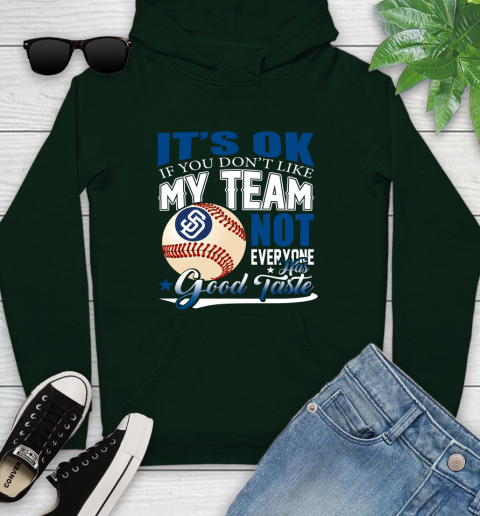 San Diego Padres MLB Baseball You Don't Like My Team Not Everyone Has Good Taste Youth Hoodie 14