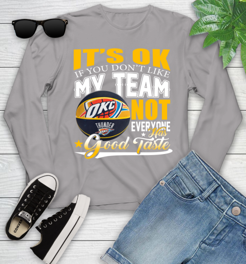 NBA It's Ok If You Don't Like My Team Oklahoma City Thunder Not Everyone Has Good Taste Basketball Youth Long Sleeve 5