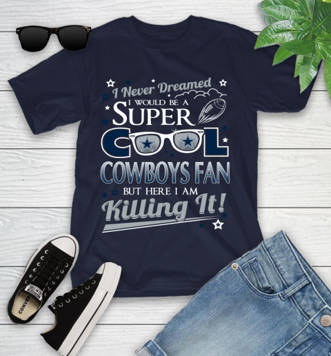 Dallas Cowboys NFL Football I Never Dreamed I Would Be Super Cool Fan Youth T-Shirt 2