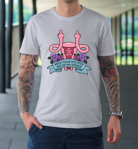 Middle Finger Uterus  Keep Your Politics Out Of My Uterus T-Shirt 3