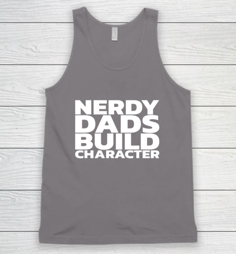 Nerdy Dads Build Character Tank Top 10
