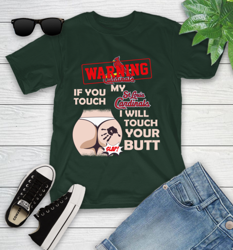 St.Louis Cardinals MLB Baseball Warning If You Touch My Team I Will Touch My Butt Youth T-Shirt 5