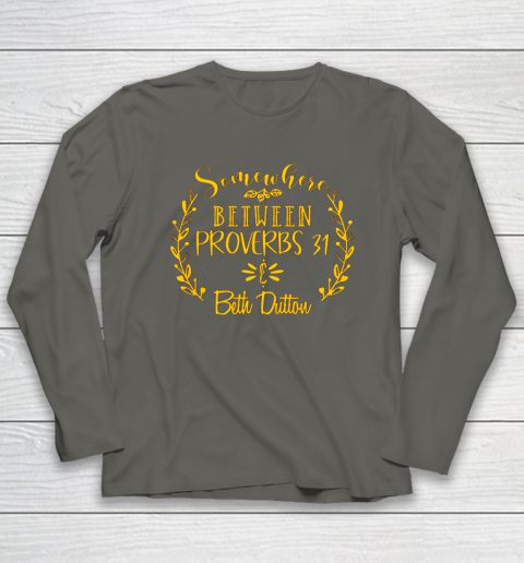 Somewhere Between Proverbs 31 Beth Dutton Long Sleeve T-Shirt 5