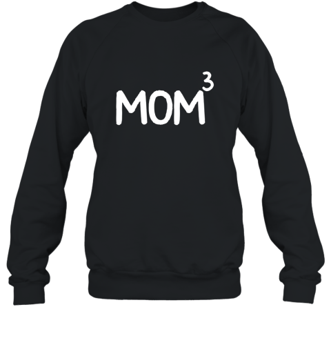 Mom to the Third Power Mom Of 3 Kids To The 3rd Power Shirt Sweatshirt