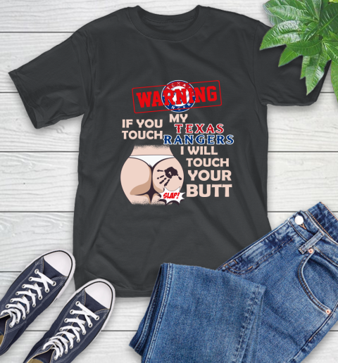 Texas Rangers MLB Baseball Warning If You Touch My Team I Will Touch My Butt T-Shirt
