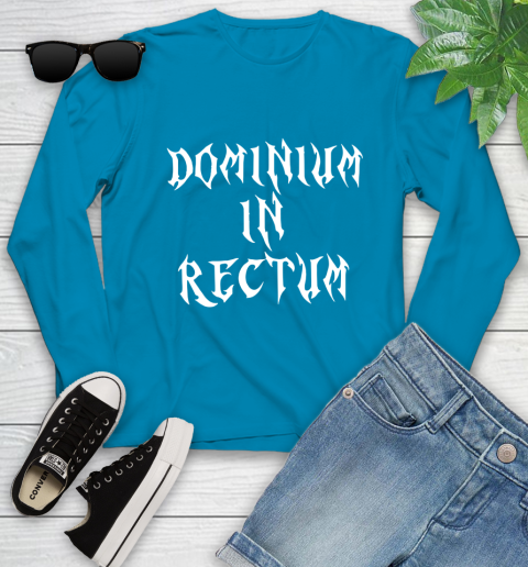 Dominium In Rectum Shirt Meaning Youth Long Sleeve 8