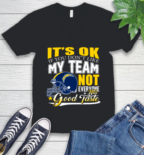 Los Angeles Chargers NFL Football You Don't Like My Team Not Everyone Has Good Taste V-Neck T-Shirt