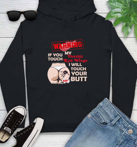 Detroit Red Wings NHL Hockey Warning If You Touch My Team I Will Touch My Butt Youth Hoodie