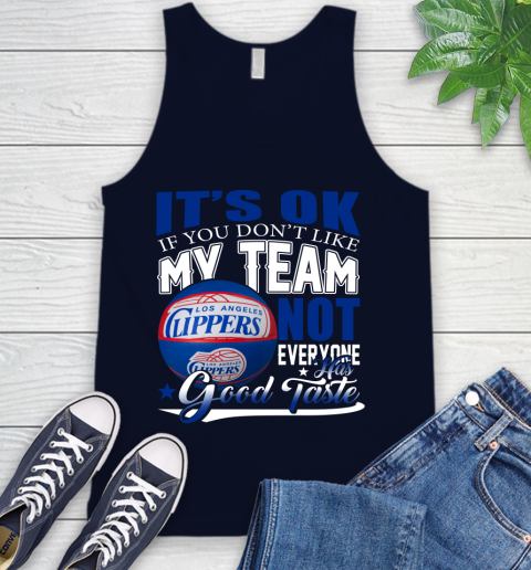 NBA It's Ok If You Don't Like My Team Los Angeles Clippers Not Everyone Has Good Taste Basketball Tank Top 2