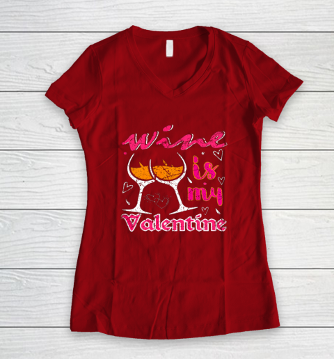Wine Is My Valentine Funny Vintage Valentines Day Women's V-Neck T-Shirt 6