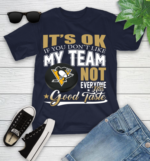 Pittsburgh Penguins NHL Hockey You Don't Like My Team Not Everyone Has Good Taste Youth T-Shirt 2