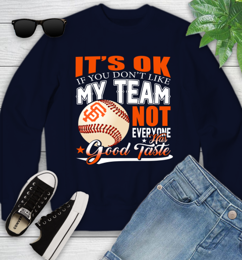 San Francisco Giants MLB Baseball You Don't Like My Team Not Everyone Has Good Taste Youth Sweatshirt 2