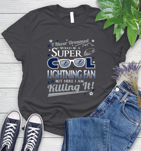 Tampa Bay Lightning NHL Hockey I Never Dreamed I Would Be Super Cool Fan Women's T-Shirt 8