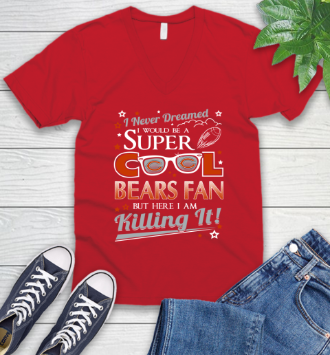 Chicago Bears NFL Football I Never Dreamed I Would Be Super Cool Fan V-Neck T-Shirt 6