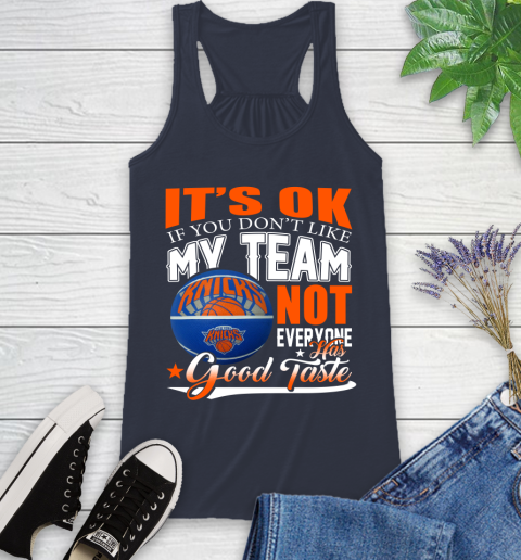 NBA It's Ok If You Don't Like My Team New York Knicks Not Everyone Has Good Taste Basketball Racerback Tank 10