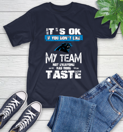 Carolina Panthers NFL Football It's Ok If You Don't Like My Team Not Everyone Has Good Taste (1) T-Shirt 3