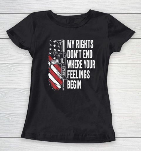 My Rights Don't End Where Your Feelings Begin Women's T-Shirt