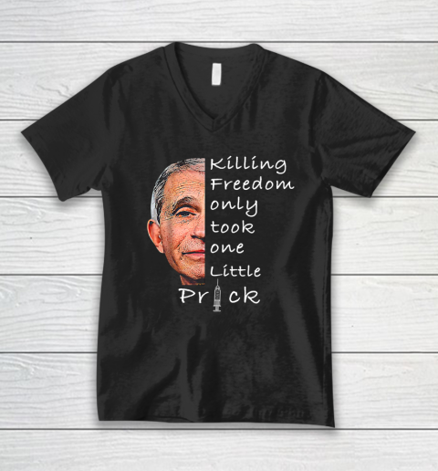Killing Freedom Only Took One Little Prick Fauci Ouchie Shirt V-Neck T-Shirt