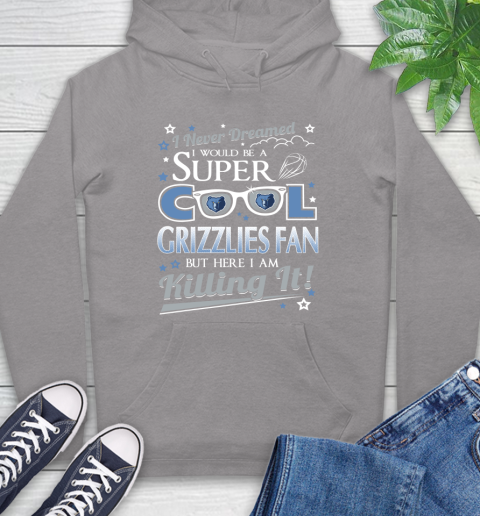 Memphis Grizzlies NBA Basketball I Never Dreamed I Would Be Super Cool Fan Hoodie 6